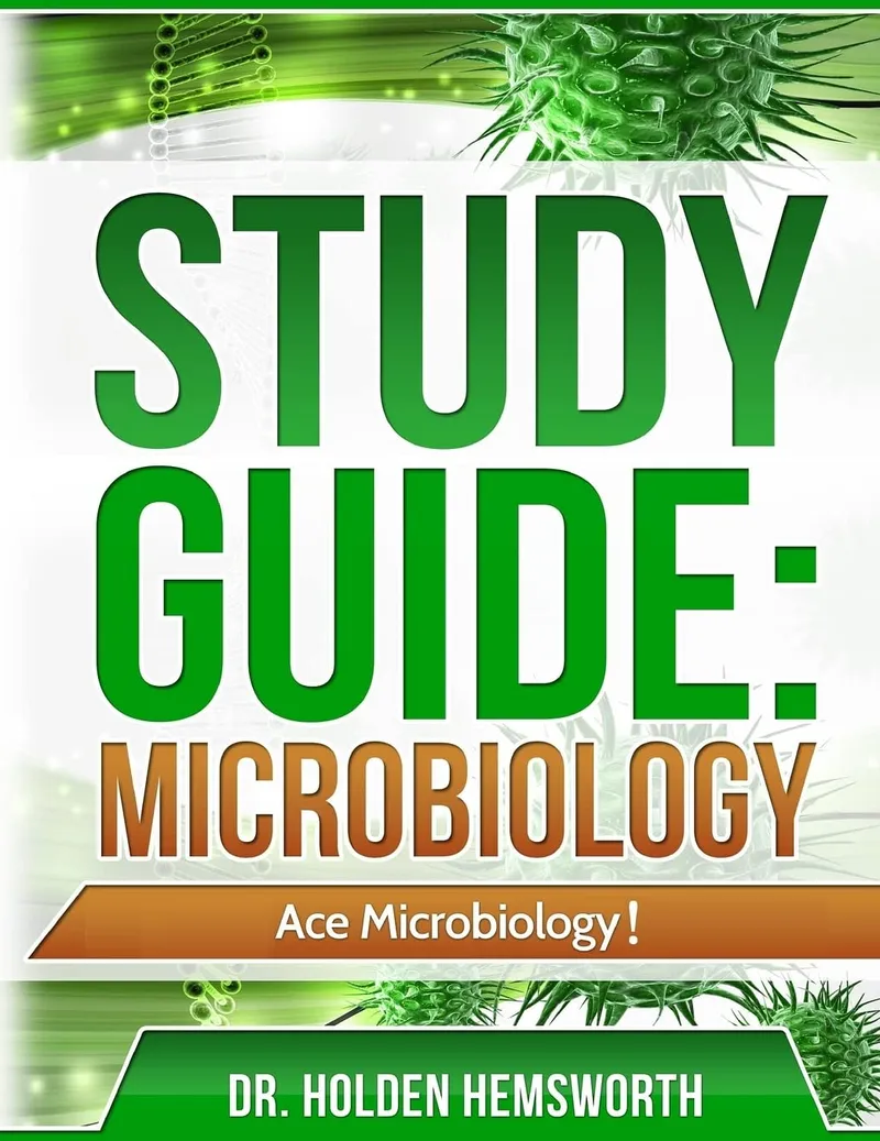 Ace Microbiology!: The EASY Guide to Ace Microbiology - Holden Hemsworth