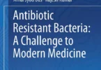 Antibiotic Resistant Bacteria: A Challenge to Modern Medicine