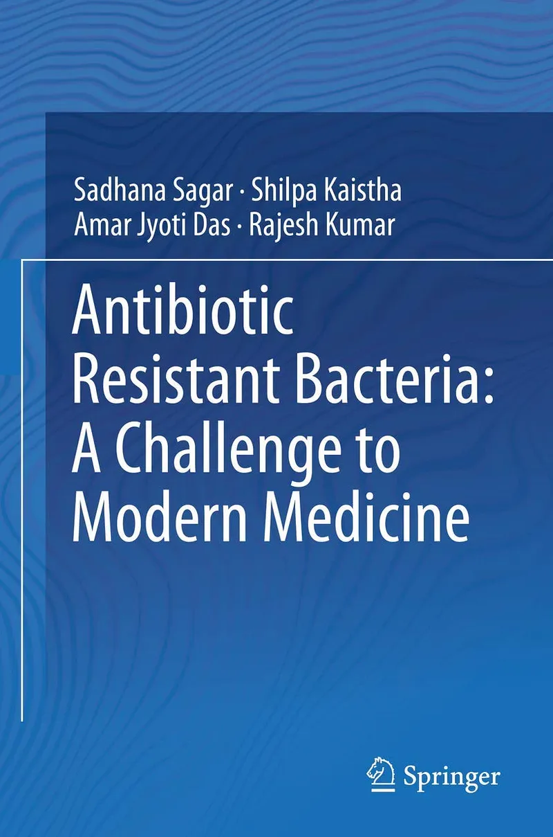 Antibiotic Resistant Bacteria: A Challenge to Modern Medicine