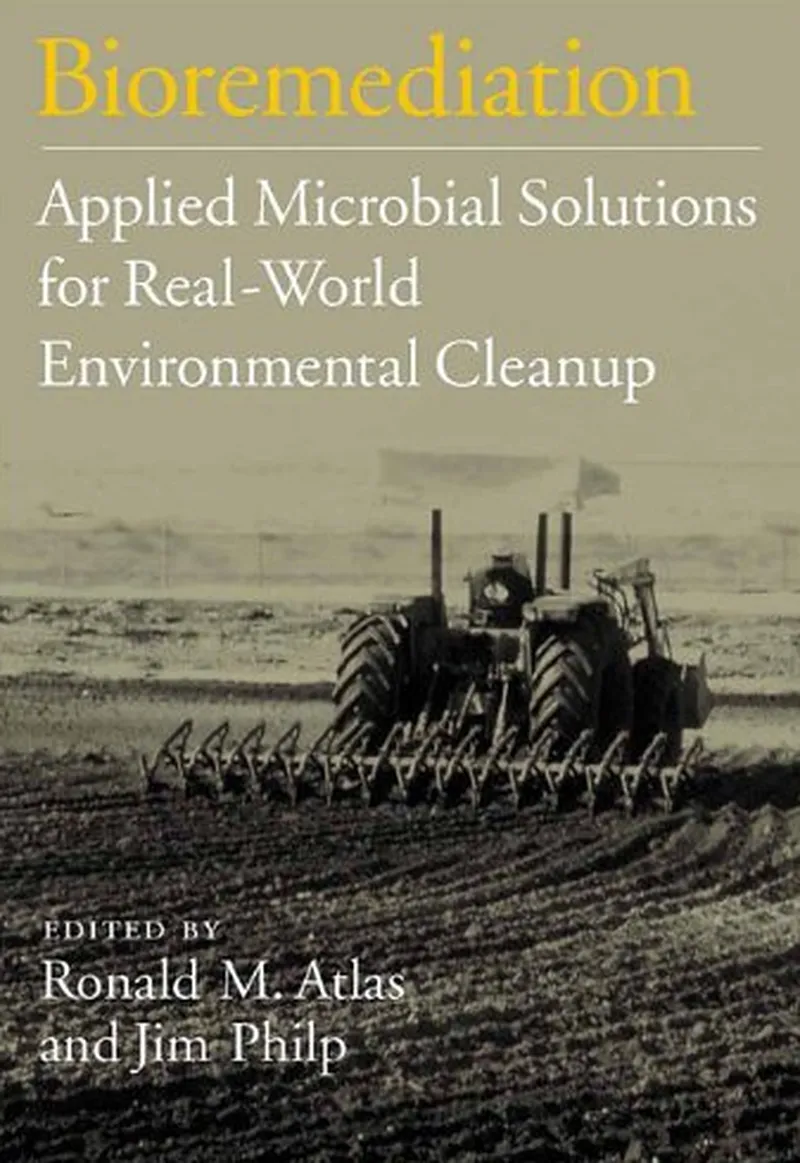 Bioremediation: Applied Microbial Solutions for Real-World Environment Cleanup, 1st Edition