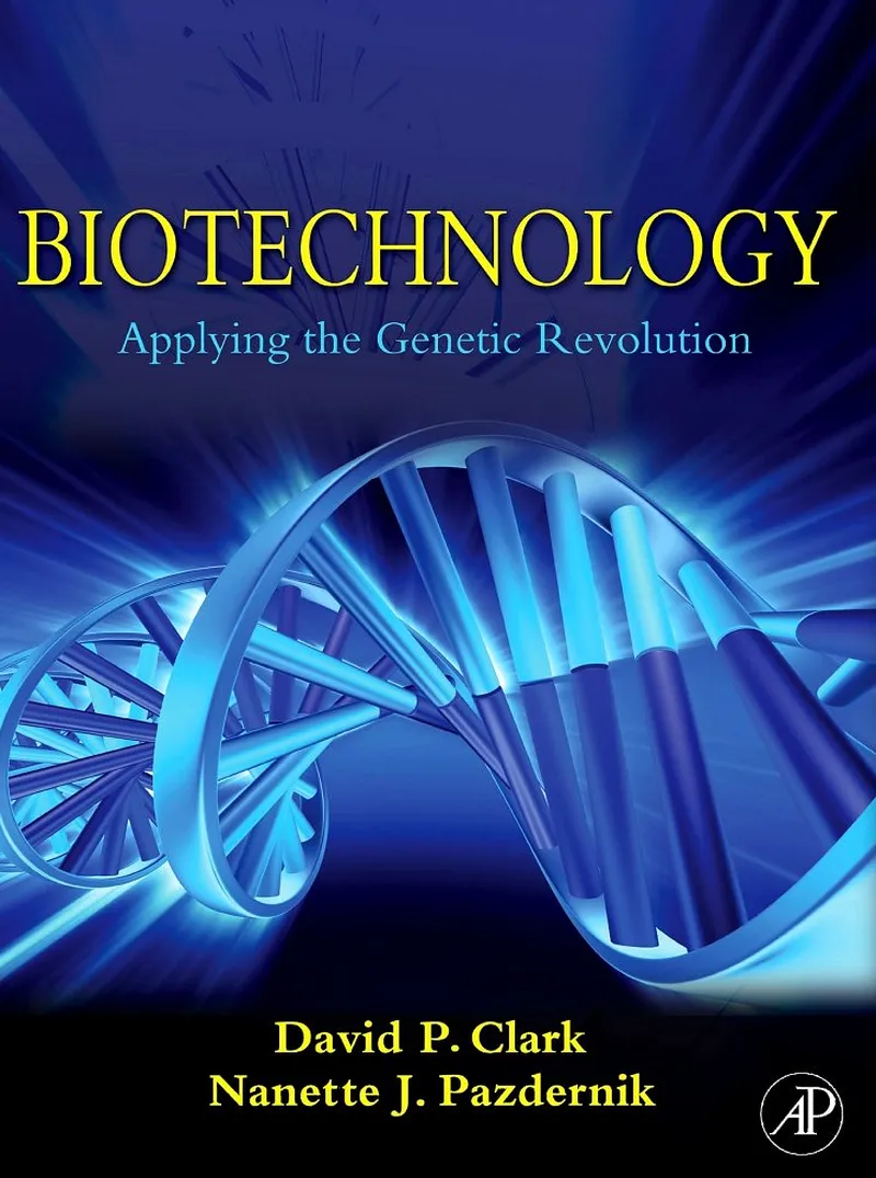 Biotechnology: Applying the Genetic Revolution - David P. Clark, Nanette J. Pazdernik