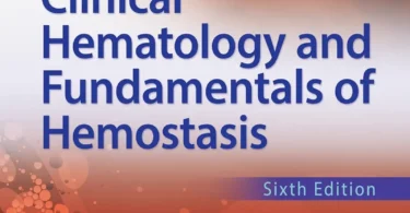 Clinical Hematology and Fundamentals of Hemostasis, 6th Edition