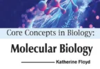 Core Concepts in Biology: Molecular Biology, 2nd Edition