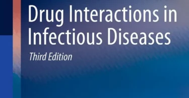 Drug Interactions in Infectious Diseases 3rd Edition