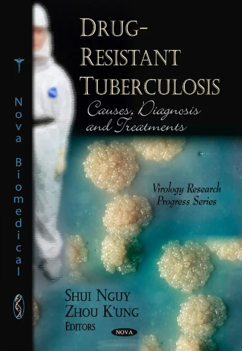 Drug-Resistant Tuberculosis: Causes, Diagnosis and Treatments
