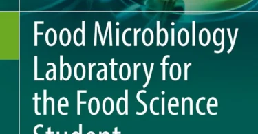 Food Microbiology Laboratory for the Food Science Student: A Practical Approach, 1st Edition