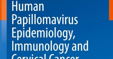 Human Papillomavirus Epidemiology, Immunology and Cervical Cancer Screening
