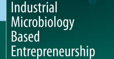 Industrial Microbiology Based Entrepreneurship: Making Money From Microbes