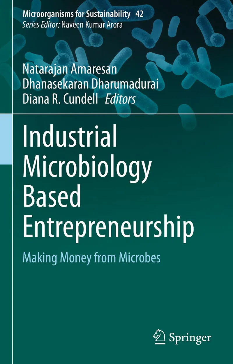 Industrial Microbiology Based Entrepreneurship: Making Money From Microbes