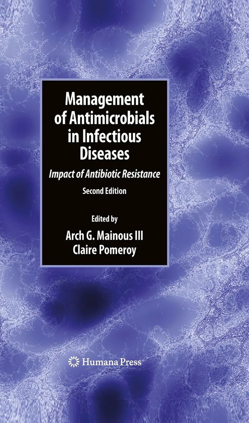 Management of Antimicrobials in Infectious Diseases: Impact of Antibiotic Resistance, 2nd Edition