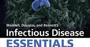 Mandell, Douglas and Bennett’s Infectious Disease Essentials (Principles and Practice of Infectious Diseases)