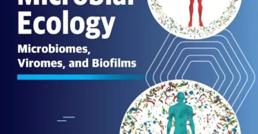 Microbial Ecology: Microbiomes, Viromes, and Biofilms, 1st Edition