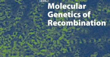 Molecular Genetics of Recombination (Topics in Current Genetics, 17)