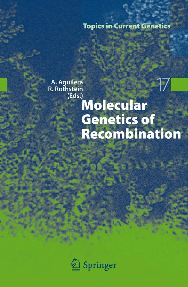 Molecular Genetics of Recombination (Topics in Current Genetics, 17)