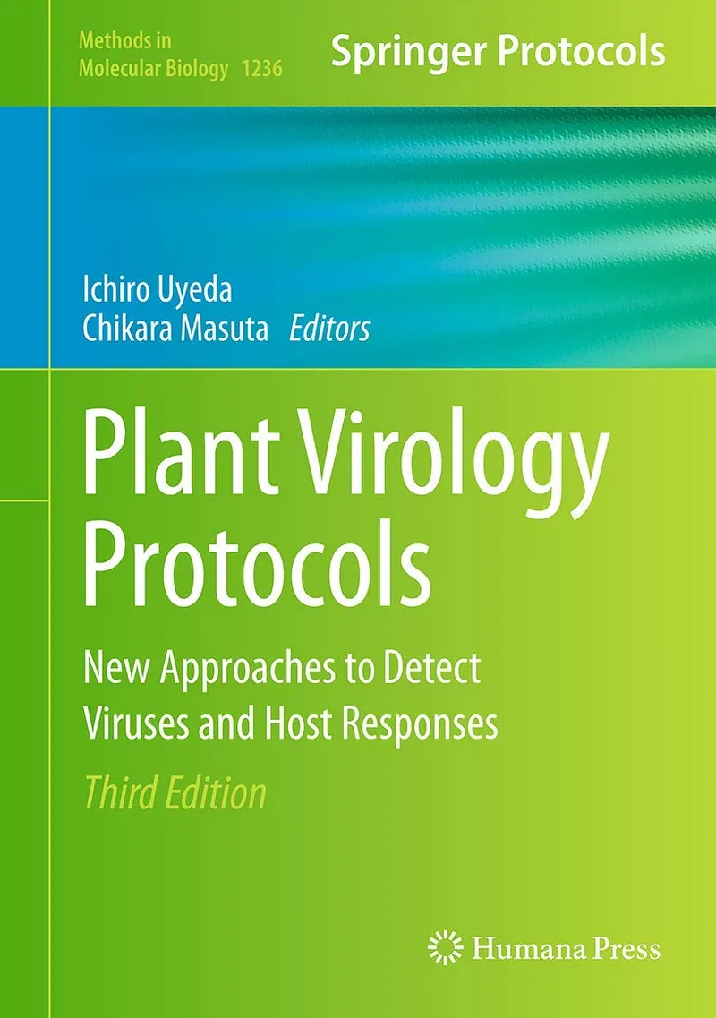 Plant Virology Protocols: New Approaches to Detect Viruses and Host Responses, 3rd Edition