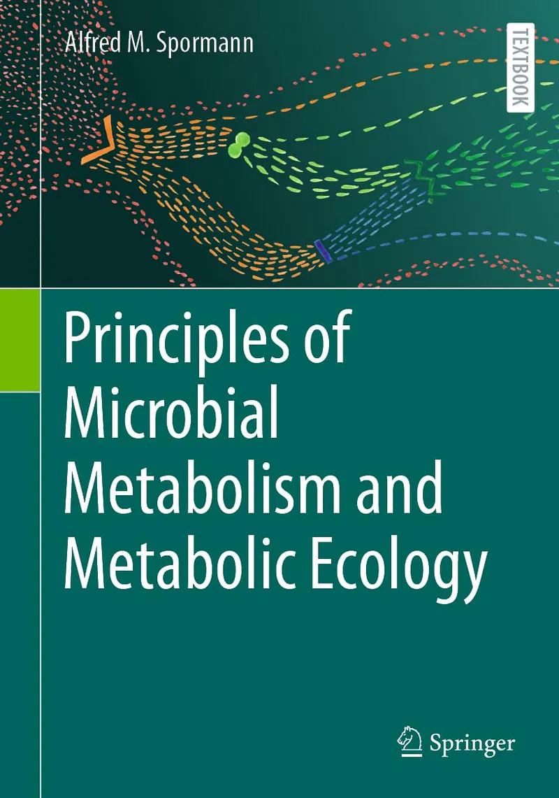 Principles of Microbial Metabolism and Metabolic EcologyPrinciples of Microbial Metabolism and Metabolic Ecology