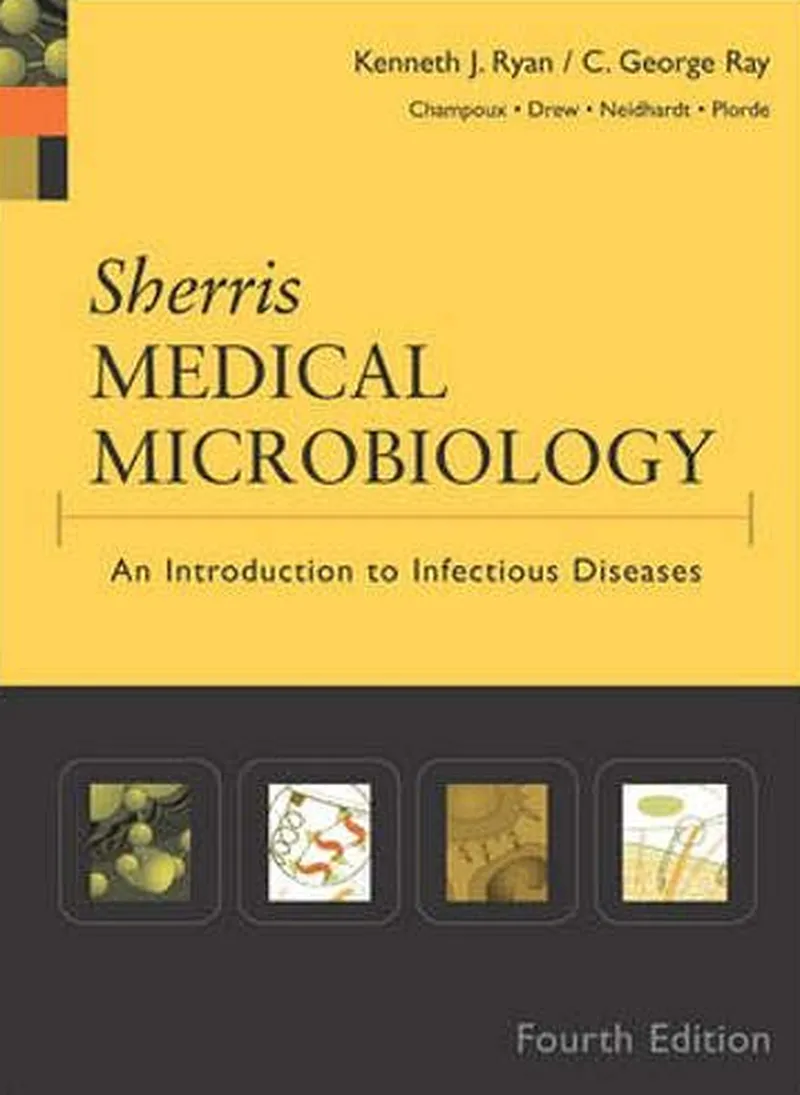 Sherris Medical Microbiology : An Introduction to Infectious Diseases, 4th Edition