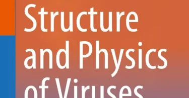Structure and Physics of Viruses: An Integrated Guide, 2nd Edition