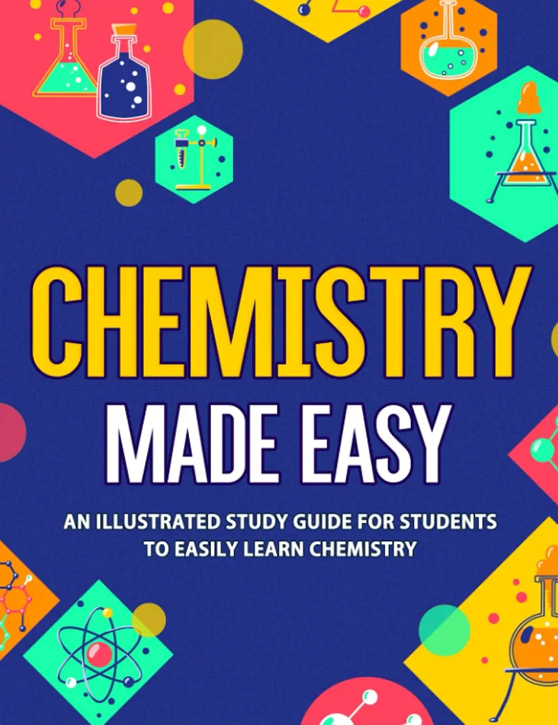 Chemistry Made Easy: An Illustrated Study Guide for Students to Easily Learn Chemistry