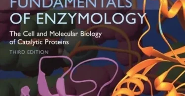 Fundamentals of Enzymology: The Cell and Molecular Biology of Catalytic Proteins, 3rd Edition