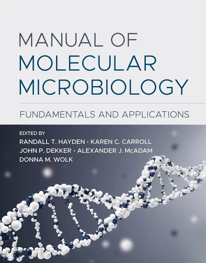 Manual of Molecular Microbiology: Fundamentals and Applications