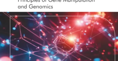 Molecular Genetics, Structures, Mechanisms, and Functions, Volume 1: Principles of Gene Manipulation and Genomics