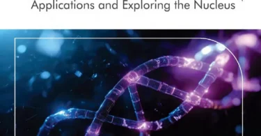 Molecular Genetics, Structures, Mechanisms, and Functions, Volume 2: Applications and Exploring the Nucleus
