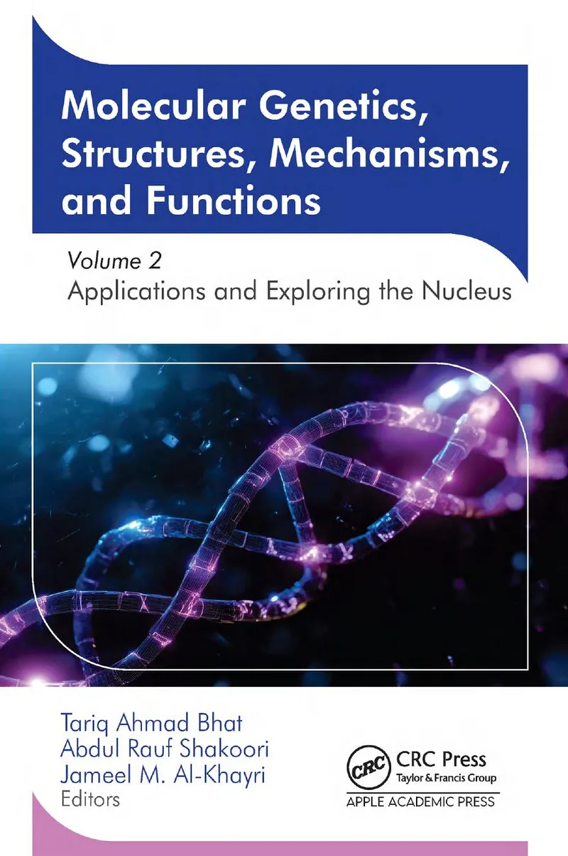 Molecular Genetics, Structures, Mechanisms, and Functions, Volume 2: Applications and Exploring the Nucleus