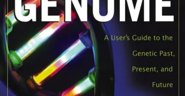 Welcome to the Genome: A User’s Guide to the Genetic Past, Present, and Future