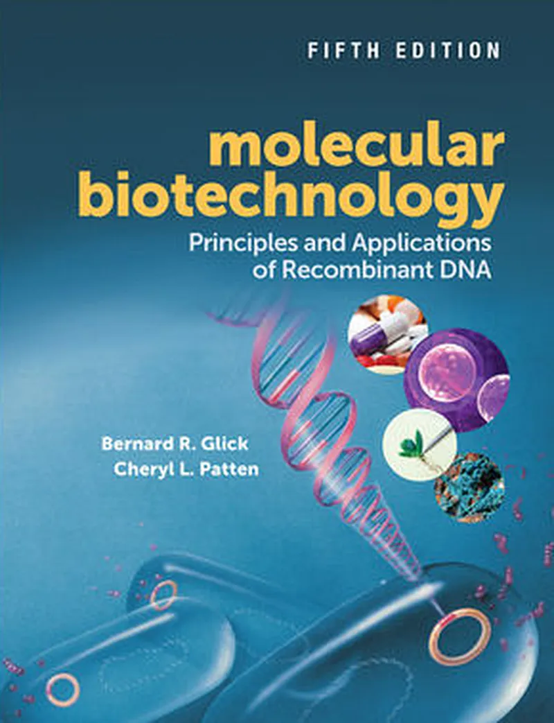 Molecular Biotechnology: Principles and Applications of Recombinant DNA, 5th Edition