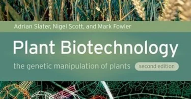 Plant Biotechnology: The Genetic Manipulation of Plants, 2nd Edition